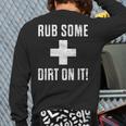 Sports Meme Rub Some Dirt On It For Coach Or Dad Long Sleeve T-Shirt Back Print