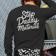 Step Daddy Material Long Sleeve T-Shirt Back Print