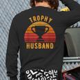 Trophy Husband For Cool Father Or Dad Long Sleeve T-Shirt Back Print