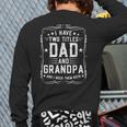I Have Two Titles Dad And Grandpa Father's Day Proud Grandpa Long Sleeve T-Shirt Back Print I Have Two Titles Dad And Grandpa Father's Day Proud Grandpa Long Sleeve T-Shirt Back Print