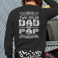 I Have Two Titles Dad And Pap Tshirt Fathers Day Long Sleeve T-Shirt Back Print