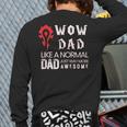 WOW Dad Like a Normal Dad Way More Awesome Tee T-Shirt Long Sleeve T-Shirt Back Print
