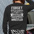 Wrestling Mom Dad Forget Princess My Daughter Is A Wrestler Long Sleeve T-Shirt Back Print