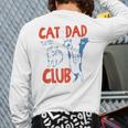 ON Back Cat Dad Club Life Is Better With Cats Father's Day Long Sleeve T-Shirt Back Print