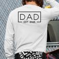 Dad 2025 Father 2025 Dad Since 2025 Dad Est 2025 Long Sleeve T-Shirt Back Print