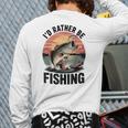 Id Rather Be Fishing Largemouth Bass Fish Dad Jokes Long Sleeve T-Shirt Back Print