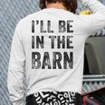 I'Ll Be In The Barn Dad Joke Grandpa Handyman Vintage Long Sleeve T-Shirt Back Print