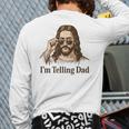 I'm Telling Dad Jesus Wearing Sunglasses Christian Fathers Long Sleeve T-Shirt Back Print