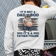 It's Not A Dad Bod It's Father Figure Fat Cat Vintage Long Sleeve T-Shirt Back Print It's Not A Dad Bod It's Father Figure Fat Cat Vintage Long Sleeve T-Shirt Back Print