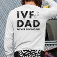 IVF Dad Retrieval Day Infertility Transfer Father Long Sleeve T-Shirt Back Print