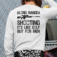Long Range Shooting It's Like Golf But For Men Dad Men Long Sleeve T-Shirt Back Print