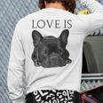 Love Is French Bulldog Shirt Frenchie Lover Tee Dog Mom Dad Long Sleeve T-Shirt Back Print
