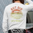 Pontoon Boat Captain But Did We Sink Dad Papa Men Long Sleeve T-Shirt Back Print