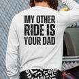 My Other Ride Is Your Dad Best Joke Dad Fathers Day Long Sleeve T-Shirt Back Print