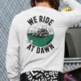We Ride At Dawn Lawn Mower Zero-Turn Dad Mowing Long Sleeve T-Shirt Back Print