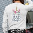 Unicorn Dad Of The Birthday Girl Shirt Matching Party Tee Long Sleeve T-Shirt Back Print