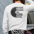 Woodworking Dad Measure Cut Swear Handyman Fathers Day Long Sleeve T-Shirt Back Print Woodworking Dad Measure Cut Swear Handyman Fathers Day Long Sleeve T-Shirt Back Print