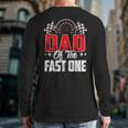 1 Year Old Racing Car Fast One Birthday 1st Family Dad Long Sleeve T-Shirt Back Print
