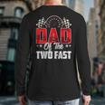 2 Year Old Racing Car Two Fast Birthday 2nd Family Dad Long Sleeve T-Shirt Back Print