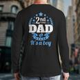 2nd Time Dad It's A Boy Dad Again Second Baby Announce Long Sleeve T-Shirt Back Print 2nd Time Dad It's A Boy Dad Again Second Baby Announce Long Sleeve T-Shirt Back Print