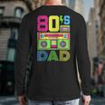 80s Dad 1980s Fashion Eighties Theme Outfit Fathers Day 80's Long Sleeve T-Shirt Back Print