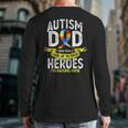 Autism Dad Some People Look Up To Their Heroes Autism Long Sleeve T-Shirt Back Print