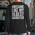 Awesome Like My Oldest Daughter Shirt Men Dad Fathers Day Long Sleeve T-Shirt Back Print