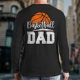 Basketball Dad Basketball Player Game Day Father's Day Long Sleeve T-Shirt Back Print