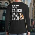 Best Calico Cat Dad Ever Calico Cat Lover Calico Cat Owner Long Sleeve T-Shirt Back Print