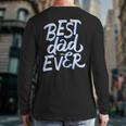 Best Dad Ever Long Sleeve T-Shirt Back Print Best Dad Ever Long Sleeve T-Shirt Back Print