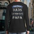The Best Dads Get Promoted To Papa Father's Day New Grandpa Long Sleeve T-Shirt Back Print