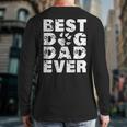 Best Dog Dad Ever Shirt Dog Father Men Women Girls Kids Long Sleeve T-Shirt Back Print