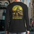 Bigfoot Outdoor Hiking Dad Joke Im Outstanding Sasquatch Long Sleeve T-Shirt Back Print