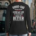 Bonus-Dad May Not Have Given Me Life Made My Life Better Long Sleeve T-Shirt Back Print