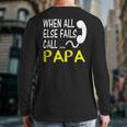 Call Papa When All Else Fails For Dad Husband Long Sleeve T-Shirt Back Print
