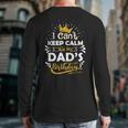 I Cant Keep Calm Its My Dad's Birthday Family Party Long Sleeve T-Shirt Back Print