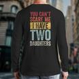 You Can't Scare Me I Have Two Daughters Dad Father Long Sleeve T-Shirt Back Print