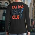 Cat Dad Club Life Is Better With Cats Cat Dad Retro Long Sleeve T-Shirt Back Print