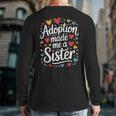 Child Adoption Day Adoptive Dad Adoption Made Me A Sister Long Sleeve T-Shirt Back Print