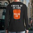 Chuck It In The Fuck It Bucket Meme Sarcastic Garage Dad Long Sleeve T-Shirt Back Print