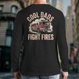 Cool Dads Fight Fire Firefighter Long Sleeve T-Shirt Back Print
