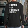 Cool Pickleball For Men Husband Dad Legend Pickleball Player Long Sleeve T-Shirt Back Print