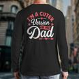 Cuter Version Of Dad Cute Kid Boy Girl Proud New Dad Long Sleeve T-Shirt Back Print