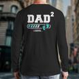 Dad 2 Second Time Dad Dad Of Two Long Sleeve T-Shirt Back Print Dad 2 Second Time Dad Dad Of Two Long Sleeve T-Shirt Back Print