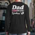 Dad To Be 2026 Loading Pink Pregnancy Reveal New Dad Daddy Long Sleeve T-Shirt Back Print