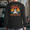 Dad Of a Basshole Basset Hound Owner Long Sleeve T-Shirt Back Print Dad Of a Basshole Basset Hound Owner Long Sleeve T-Shirt Back Print