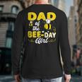 Dad Of The Bee Day Girl Hive Party Matching Birthday Sweet Long Sleeve T-Shirt Back Print