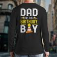 Dad Of The Birthday Boy Construction Worker Bday Long Sleeve T-Shirt Back Print