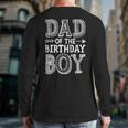 Dad Of The Birthday Boy Father Papa Family Matching Long Sleeve T-Shirt Back Print