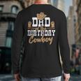 Dad Of The Birthday Cowboy Themed Birthday Boy Rodeo Cowboy Long Sleeve T-Shirt Back Print
